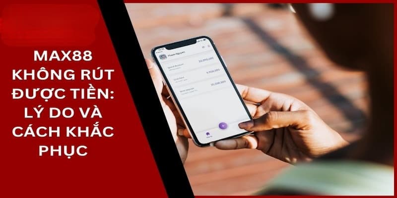 Tại sao nên lựa chọn cho trải nghiệm rút tiền Max88
