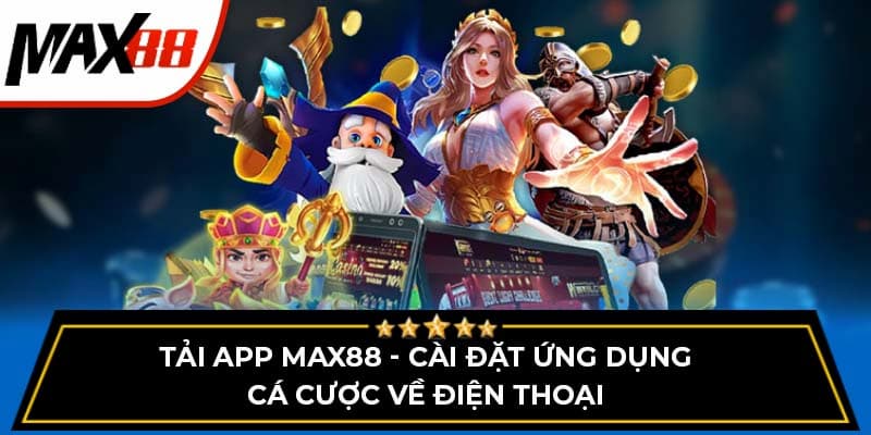 Tại sao nên tải app Max88 thay vì chơi trên trình duyệt web